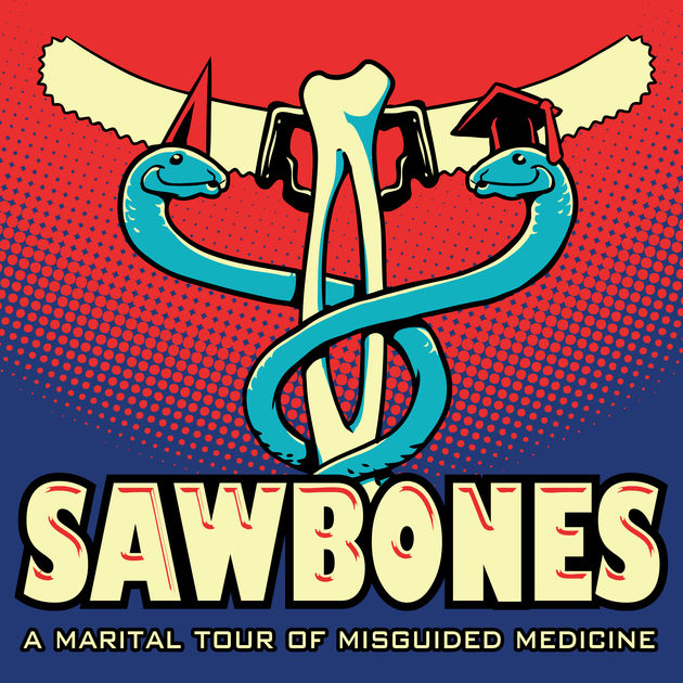 Sawbones: A Marital Tour of Misguided Medicine.