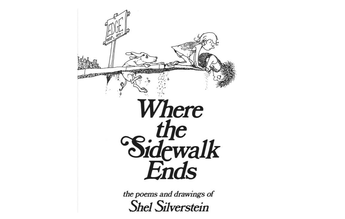 Where the Sidewalk Ends by Shel Silverstein.