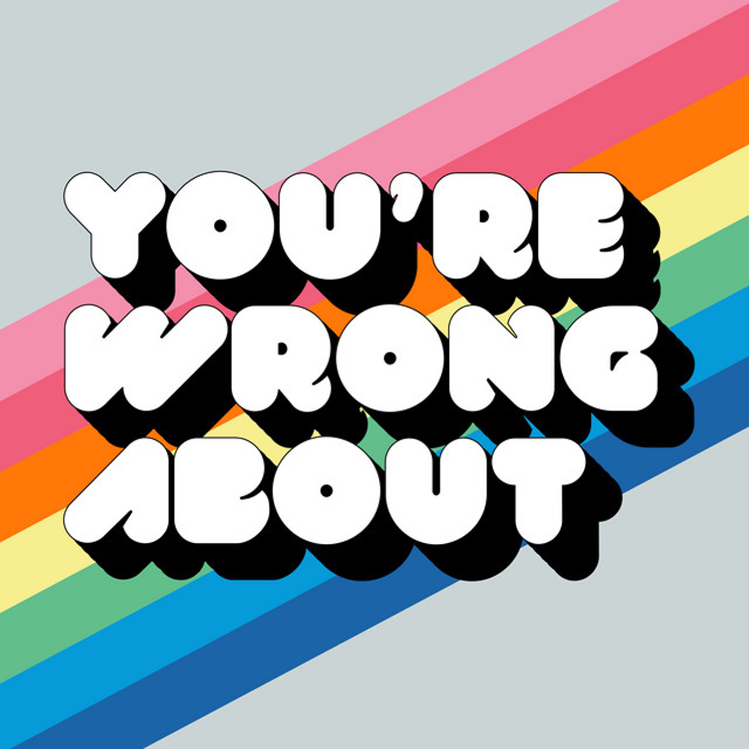 The logo of You’re Wrong About with a rainbow on gray background.